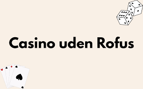 Casino Uden Casinoer Uden ROFUS – Oplev Spilglæden Uden Bekymringer Casino Uden Casinoer Uden ROFUS – Oplev Spilglæden Uden Bekymringer